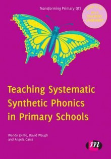 Teaching Systematic Synthetic Phonics in Primary Schools - Wendy Jolliffe