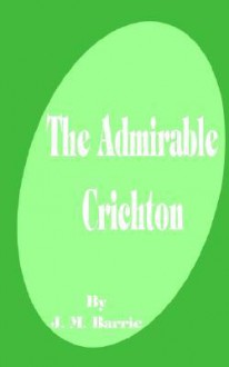 Admirable Crichton - J.M. Barrie