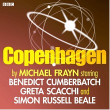 Copenhagen - Michael Frayn, Simon Russell Beale, Benedict Cumberbatch, Greta Scacchi