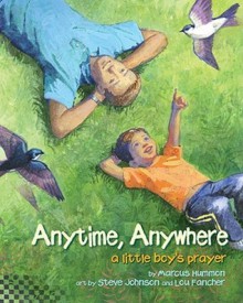 Anytime, Anywhere: A Little Boy's Prayer - Marcus Hummon, Steve Johnson, Lou Fancher