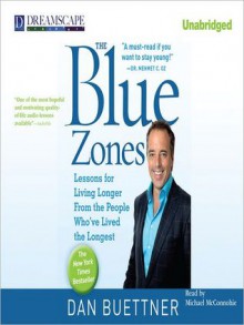 The Blue Zones: Lessons for Living Longer from the People Who've Lived the Longest (MP3 Book) - Dan Buettner, Michael McConnohie