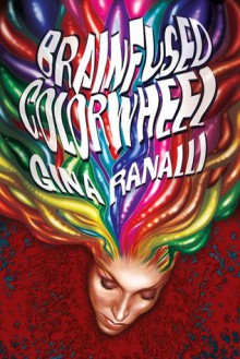 Brainfused Colorwheel - Gina Ranalli