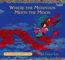 Where the Mountain Meets the Moon - Grace Lin, Janet Song