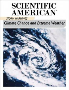 Storm Warnings: Climate Change and Extreme Weather - Editors of Scientific American Magazine