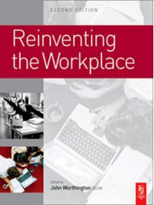 Reinventing the Workplace - John Worthington