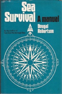 Sea Survival: A Manual - Dougal Robertson