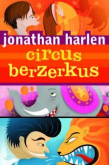 Circus Berzerkus - Jonathan Harlen