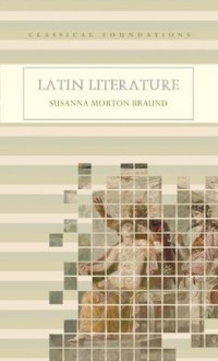 Latin Literature (Classical Foundations) - Susanna Morton Braund