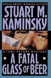 A Fatal Glass of Beer - Stuart M. Kaminsky