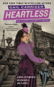 Heartless (The Parasol Protectorate) - Gail Carriger