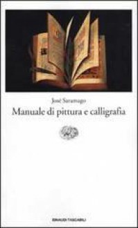 Manuale di pittura e calligrafia - José Saramago, Rita Desti