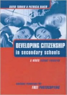 Developing Citizenship in Schools: A Whole-School Resource - David Turner