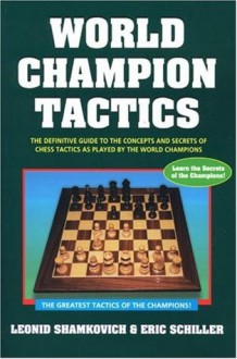 World Champion Tactics (World Champion series) - Leonid Shamkovich, Eric Schiller