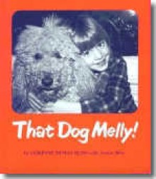 That Dog Melly! - Corinne Demas Bliss