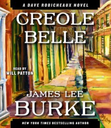 Creole Belle (Dave Robicheaux, #19) - James Lee Burke, Will Patton