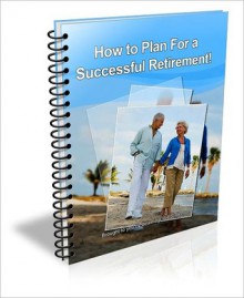 How to Plan For a Successful Retirement! - David Brown