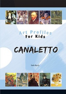 Antonio Canaletto (Art Profiles for Kids) - Earle Rice