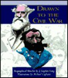 Drawn to the Civil War - J. Stephen Lang