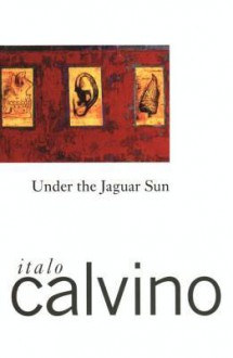 Under the Jaguar Sun - Italo Calvino