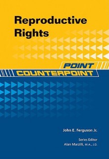 Reproductive Rights (Point/Counterpoint) - John E. Ferguson Jr.