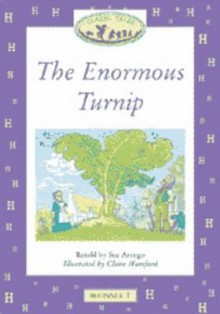 Classic Tales: Beginner 1: 100 Headwords The Enormous Turnip Big Book - Sue Arengo