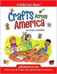 Crafts Across America - Cindy A. Littlefield, Jim Caputo