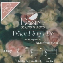 When I Say I Do [Accompaniment/Performance Track] (Daywind Soundtracks) - Matthew West