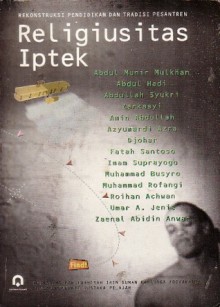 Religiusitas Iptek: Rekonstruksi Pendidikan dan Tradisi Pesantren - Abdul Munir Mulkhan, Azyumardi Azra, Djohar, Fatah Santoso, Muhammad Rofangi, Imam Suprayogo, Roihan Achwan, Muhammad Busyro, Umar A. Jenie, Zaenal Abidin Anwar, Abdul Hadi, Abdullah Syukri, Zarkasyi, Amin Abdullah