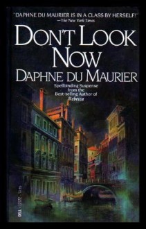 Don't Look Now and Other Stories - Daphne du Maurier