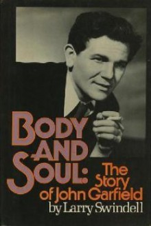 Body and soul, the story of John Garfield - Larry Swindell