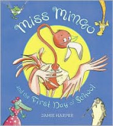 Miss Mingo and the First Day of School - Jamie Harper