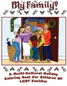 My Family - A Multi-Cultural Holiday Coloring Book for Children of Lgbt Families! - Aiswarya M, Cheril N. Clarke, Mukherjee, Aiswarya, Singh, Suraj, Aiswarya M