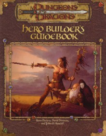 Hero Builder's Guidebook (Dungeons & Dragons Accessory) - Ryan Dancey, David Noonan, John D. Rateliff