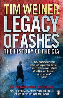 Legacy of Ashes: The History of the CIA - Tim Weiner