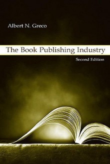 The Book Publishing Industry - Albert N. Greco