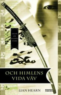 Och himlens vida väv (Tales of the Otori, #5) - Lian Hearn