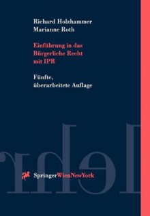 Einf Hrung in Das B Rgerliche Recht Mit Ipr - Richard Holzhammer, Marianne Roth