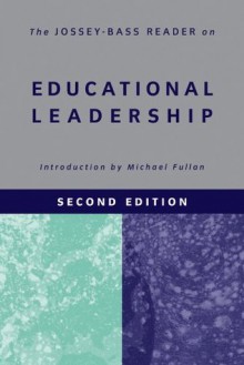 The Jossey-Bass Reader on Educational Leadership - Jossey-Bass Publishers, Michael Fullan