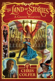 The Land of Stories: A Grimm Warning - Chris Colfer