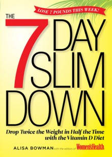 The Vitamin D Diet: The Revolutionary Plan That Melts Stubborn Fat Fast - Alisa Bowman, Women's Health Magazine