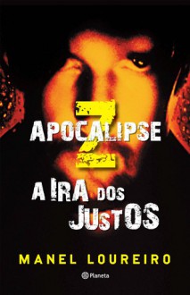 Apocalipse Z - A Ira Dos Justos - Manel Loureiro