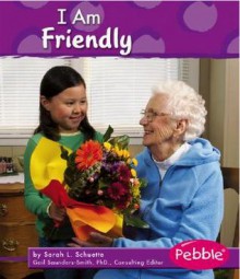 I Am Friendly - Sarah L. Schuette, Gail Saunders-Smith, Madonna Murphy