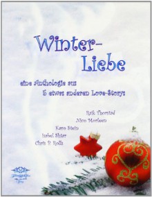 Winterliebe - eine Anthologie - Raik Thorstad, Chris P. Rolls, Nico Morleen, Karo Stein, Isabel Shtar