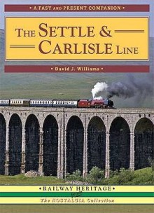 The Settle And Carlisle Line (British Railways Past And Present Companion) - David Williams