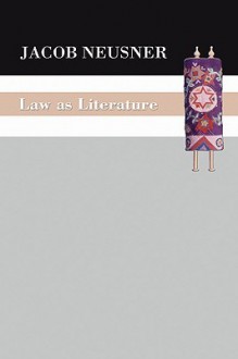 Law as Literature - Jacob Neusner, William Scott Green