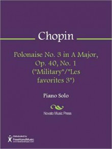 Polonaise No. 3 in A Major, Op. 40, No. 1 ("Military"/"Les favorites 3") - Frédéric Chopin