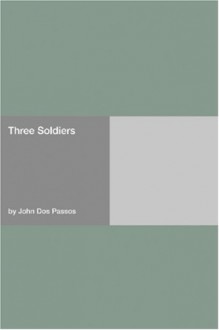 Three Soldiers - John Dos Passos