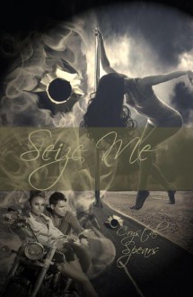 Seize Me (Breakneck, #1) - Crystal Spears