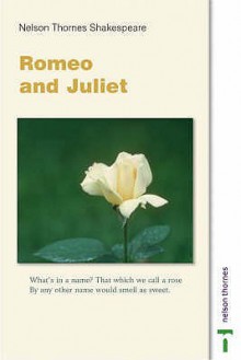 Romeo and Juliet: Teacher Resource (Nelson Thornes Shakespeare) - Mark Morris, Tony Farrell, Lawrence Green