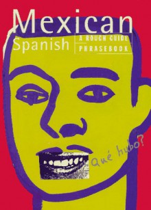 Mexican Spanish: A Rough Guide Phrasebook (Rough Guide Phrasebooks) - Rough Guides, Mike Gonzalez